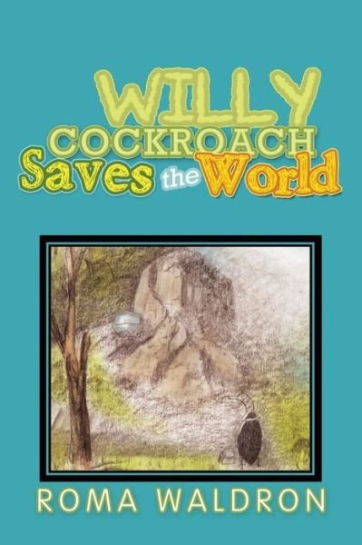 Cover for Roma Waldron · Willy Cockroach Saves the World (Paperback Book) (2013)