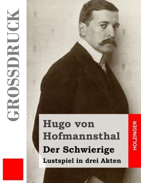 Cover for Hugo Von Hofmannsthal · Der Schwierige (Großdruck): Lustspiel in Drei Akten (Taschenbuch) [German, Lrg edition] (2013)