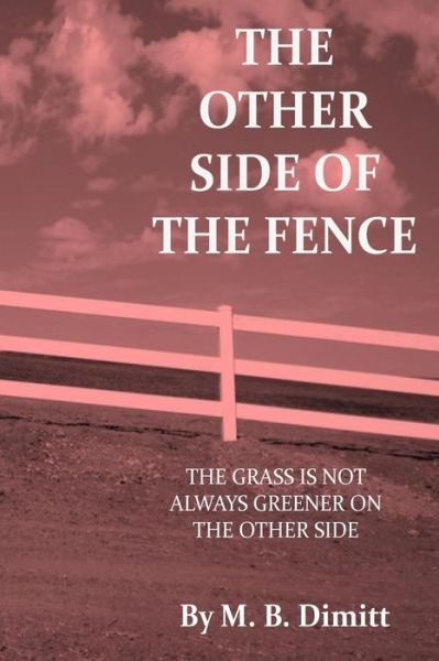 Cover for M B Dimitt · The Other Side of the Fence (Paperback Book) (2013)