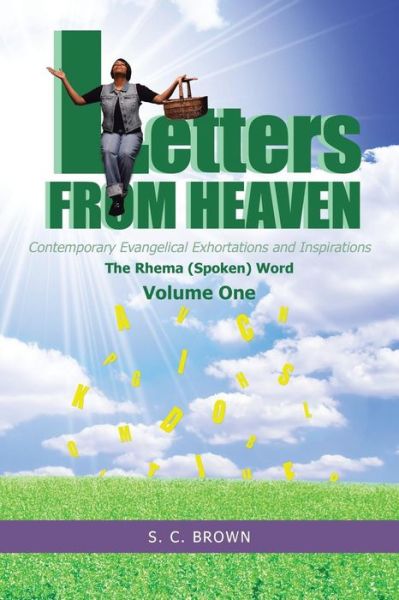 Cover for S C Brown · Letters from Heaven: Contemporary Evangelical Exhortations and Inspirations: the Rhema (Spoken) Word (Paperback Book) (2015)