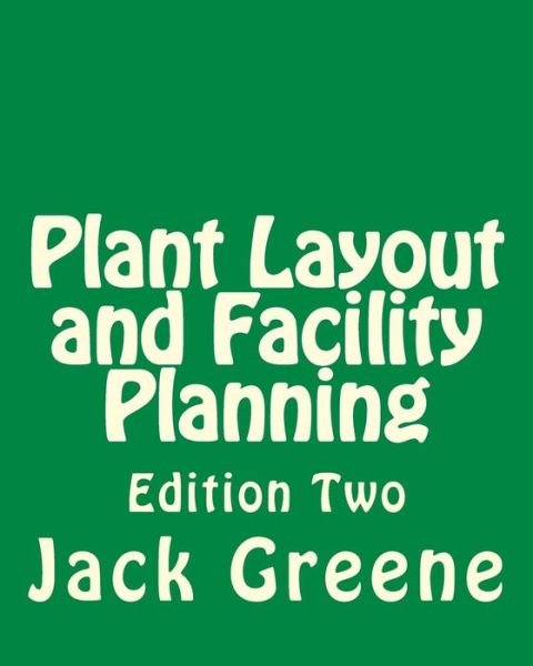 Cover for Jack Greene · Plant Layout and Facility Planning: Edition Two (Paperback Book) (2013)
