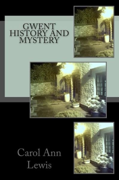 Carol Ann Lewis · Gwent History and Mystery (Paperback Book) (2013)