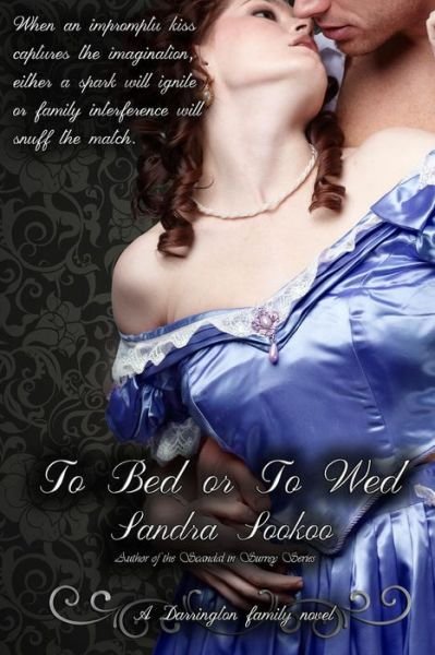 Cover for Sandra Sookoo · To Bed or to Wed: a Darrington Family Novel (Volume 2) (Taschenbuch) (2014)