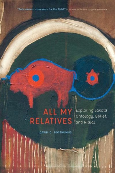 Cover for David Posthumus · All My Relatives: Exploring Lakota Ontology, Belief, and Ritual - New Visions in Native American and Indigenous Studies (Paperback Book) (2022)