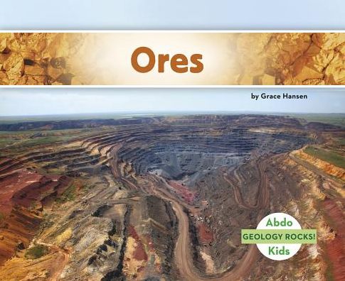 Cover for Grace Hansen · Ores - Geology Rocks! (Paperback Book) (2016)