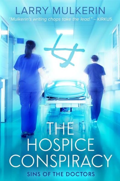 Cover for Larry Mulkerin · The Hospice Conspiracy: Sins of Doctors (Paperback Book) (2014)