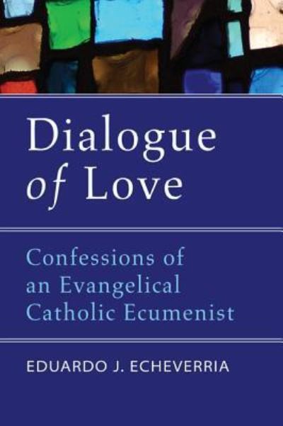 Cover for Eduardo J Echeverria · Dialogue of Love (Hardcover Book) (2010)