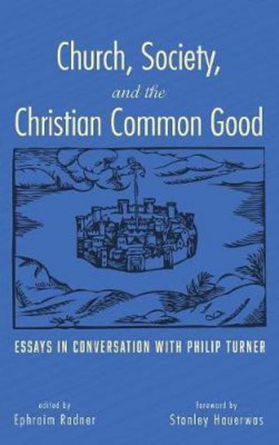 Cover for Ephraim Radner · Church, Society, and the Christian Common Good (Book) (2017)