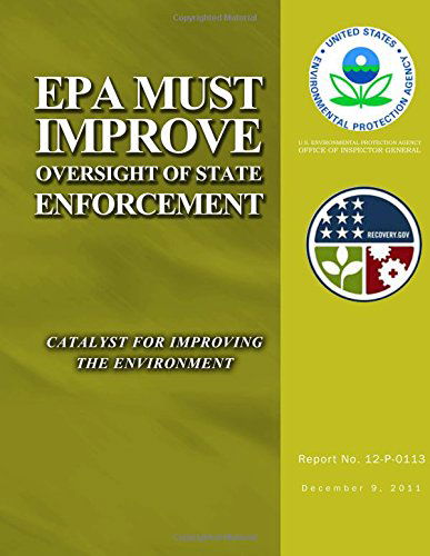 Epa Must Improve Oversight of State Enforcement - U.s. Environmental Protection Agency - Książki - CreateSpace Independent Publishing Platf - 9781500106393 - 5 czerwca 2014