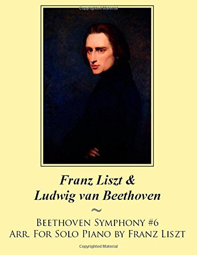 Cover for Samwise Publishing · Beethoven Symphony #6 Arr. for Solo Piano by Franz Liszt (Samwise Music for Piano) (Volume 7) (Paperback Book) (2014)