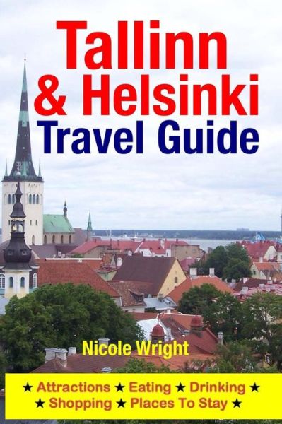 Cover for Nicole Wright · Tallinn &amp; Helsinki Travel Guide: Attractions, Eating, Drinking, Shopping &amp; Places to Stay (Taschenbuch) (2014)