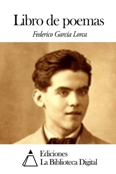 Libro De Poemas - Federico Garcia Lorca - Books - Createspace - 9781502566393 - September 30, 2014