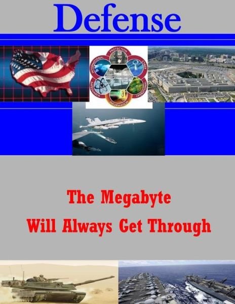 Cover for U S Army Command and General Staff Coll · The Megabyte Will Always Get Through (Paperback Book) (2014)