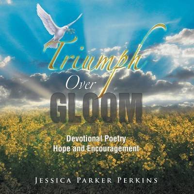 Cover for Jessica Parker Perkins · Triumph over Gloom: Devotional Poetry Hope and Encouragement (Taschenbuch) (2015)