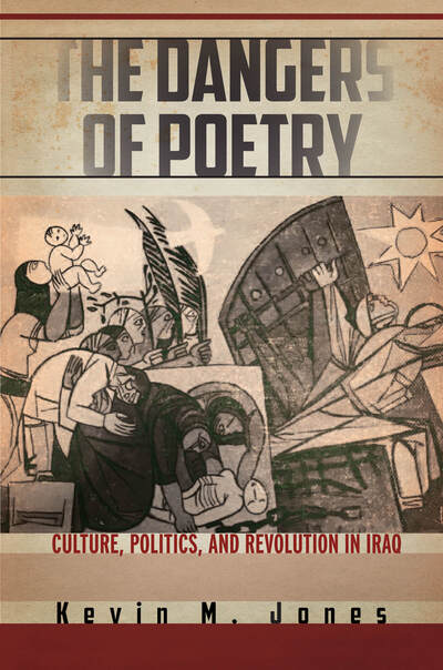 Cover for Kevin M. Jones · The Dangers of Poetry: Culture, Politics, and Revolution in Iraq (Hardcover Book) (2020)