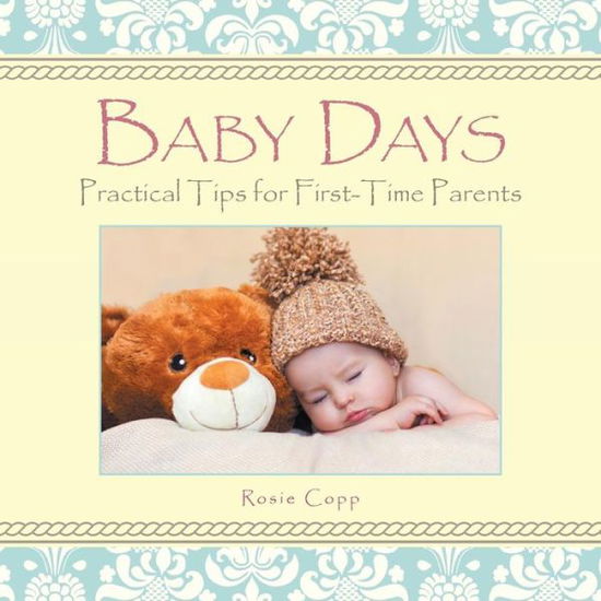 Cover for Rosie Copp · Baby Days: Practical Tips for First-time (Paperback Book) (2017)