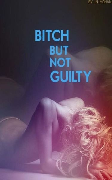 Cover for N Mohan · Bitch but Not Guilty (Paperback Book) (2015)