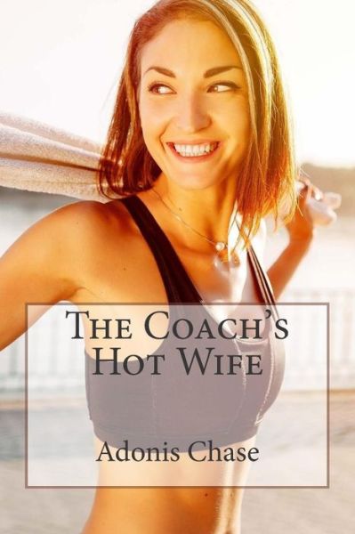 Cover for Adonis Chase · The Coach's Hot Wife (Paperback Book) (2015)