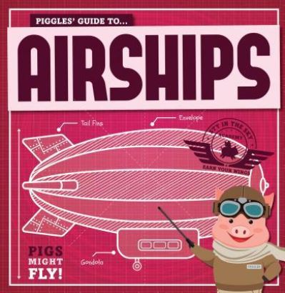 Cover for Kirsty Holmes · Piggles' Guide to Airships (Hardcover Book) (2018)