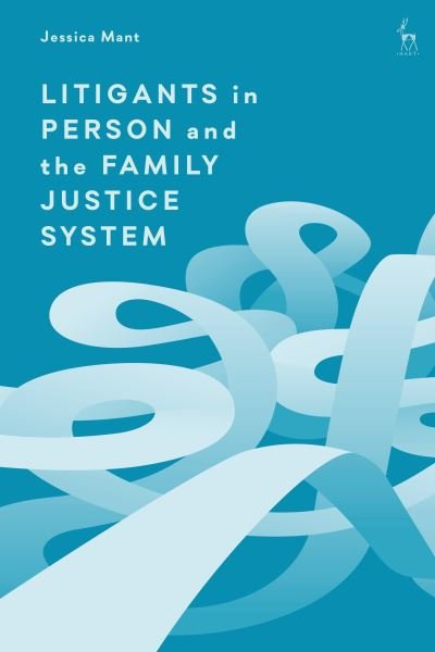 Litigants in Person and the Family Justice System - Mant, Jessica (Monash University, Australia) - Livros - Bloomsbury Publishing PLC - 9781509947393 - 30 de maio de 2024