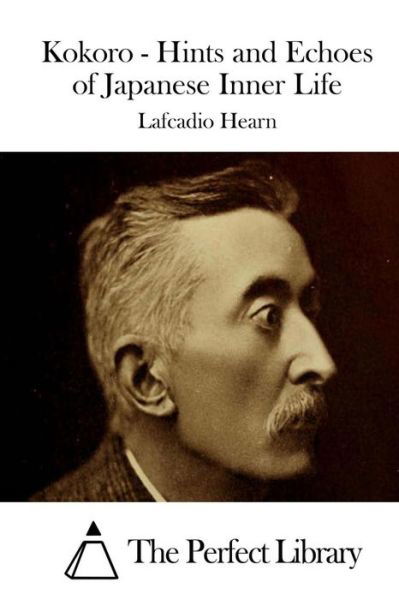 Cover for Lafcadio Hearn · Kokoro - Hints and Echoes of Japanese Inner Life (Pocketbok) (2015)