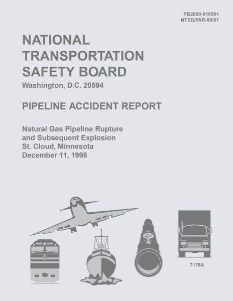 Cover for National Transportation Safety Board · Pipeline Accident Report Natural Gas Pipeline Rupture and Subsequent Explosion, St. Cloud, Minnesota, December 11, 1998 (Pocketbok) (2015)