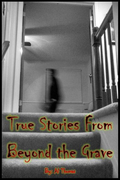 Cover for Al Thomas · True Stories from Beyond the Grave (Paperback Book) (2015)