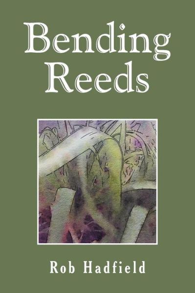Cover for Rob Hadfield · Bending Reeds (Paperback Book) (2016)