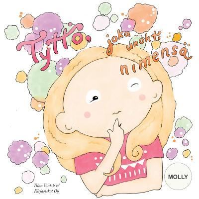 Cover for Tiina Walsh · Tyttoe, joka unohti nimensa MOLLY (Paperback Book) (2016)