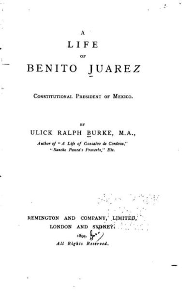 Cover for Ulick Ralph Burke · A Life of Benito Juarez, Constitutional President of Mexico (Paperback Book) (2015)