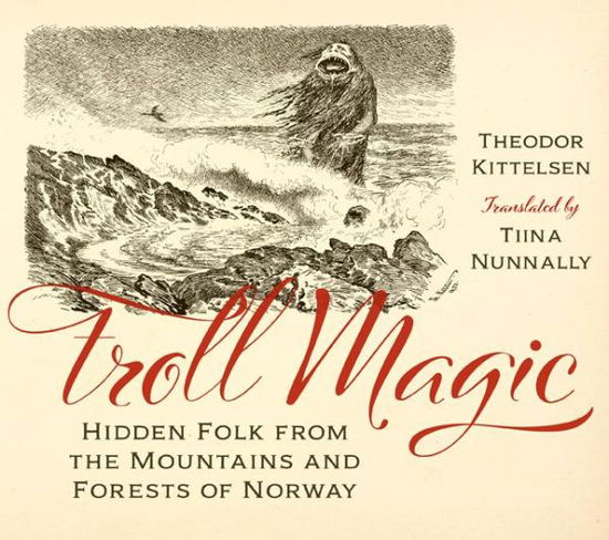 Cover for Theodor Kittelsen · Troll Magic: Hidden Folk from the Mountains and Forests of Norway (Inbunden Bok) (2022)