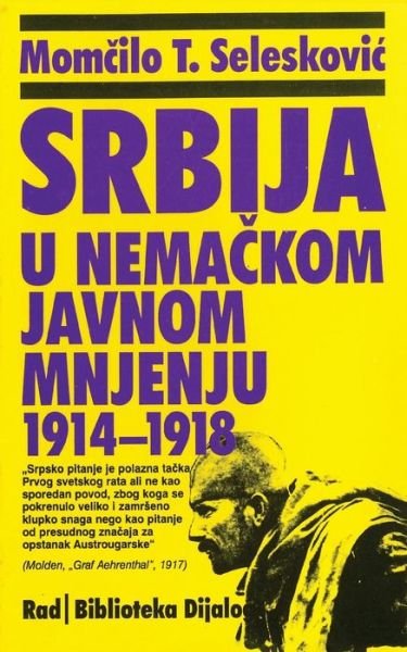Cover for Momcilo T Seleskovic · Srbija U Nemackom Javnom Mnjenju Od 1914. Do 1918. (Paperback Book) (2015)