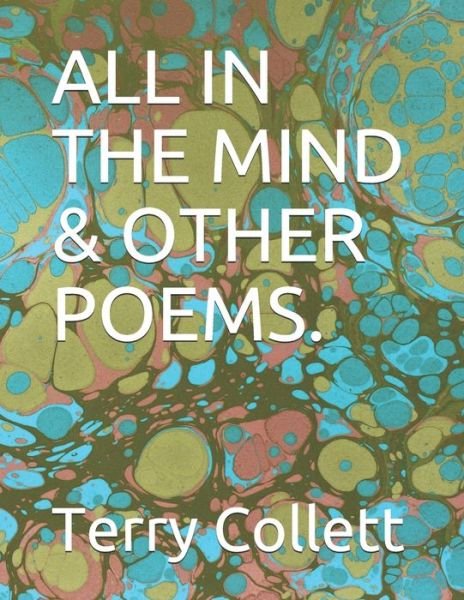 Cover for Terry Collett · All in the Mind &amp; Other Poems. (Paperback Bog) (2017)