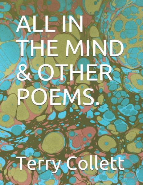 Cover for Terry Collett · All in the Mind &amp; Other Poems. (Taschenbuch) (2017)