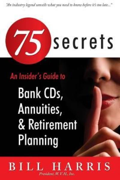 Cover for Bill Harris · 75 SECRETS An Insider's Guide to (Paperback Book) (2016)
