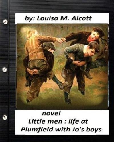 Little men - Louisa M. Alcott - Livros - Createspace Independent Publishing Platf - 9781530541393 - 14 de março de 2016