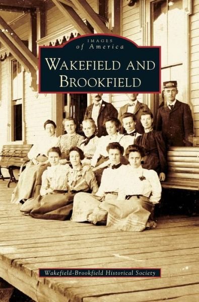 Cover for Wakefield-Brookfield Historical Society · Wakefield and Brookfield (Hardcover Book) (2006)