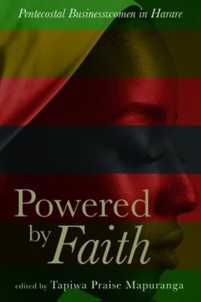 Cover for Tapiwa Praise Mapuranga · Powered by Faith: Pentecostal Businesswomen in Harare (Paperback Book) (2018)