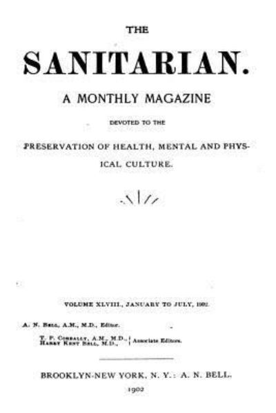 Cover for A N Bell · The Sanitarian - A Monthly Magazine Devote to the Preservation of Health, Mental and Physical Culture - Vol. XLVIII (Pocketbok) (2016)