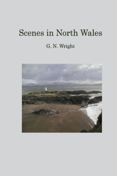 Cover for G N Wright · Scenes in North Wales (Paperback Book) (2016)