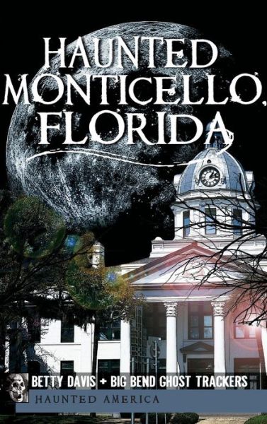 Cover for Christina a Ziegler-McPherson · Haunted Monticello, Florida (Hardcover bog) (2011)