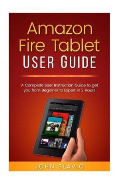 Cover for John Slavio · Amazon Fire Tablet User Guide (Paperback Book) (2017)