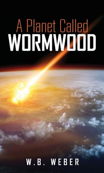 Cover for W B Weber · A Planet Called Wormwood (Hardcover Book) (2017)