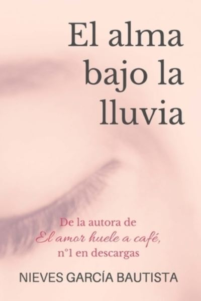 Cover for Nieves Garcia Bautista · El alma bajo la lluvia (Paperback Book) (2017)