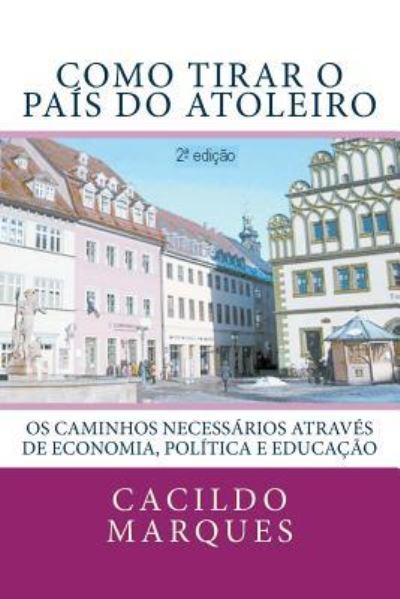 Cover for Cacildo Marques · Como tirar o pais do atoleiro (Pocketbok) (2017)