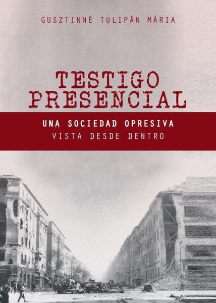 Cover for Mária Gusztinné Tulipán · Testigo Presencial (Paperback Book) (2017)