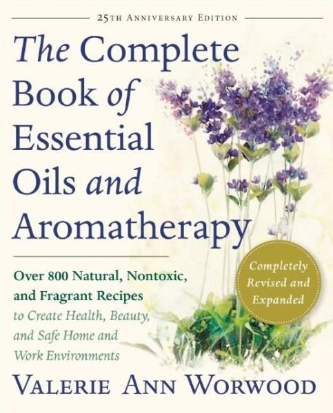 Cover for Valerie Ann Worwood · Complete Book of Essential Oils and Aromatherapy, Revised an (Paperback Bog) (2016)