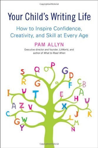 Your Child's Writing Life: How to Inspire Confidence, Creativity, and Skill at Every Age - Pam Allyn - Kirjat - Avery Trade - 9781583334393 - tiistai 2. elokuuta 2011