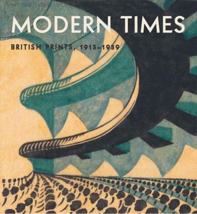 Cover for Jennifer Farrell · Modern Times: British Prints, 1913-1939 (Hardcover Book) (2021)