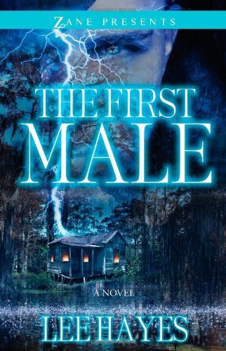 Cover for Lee Hayes · The First Male: a Novel (Zane Presents) (Paperback Book) [Original edition] (2012)